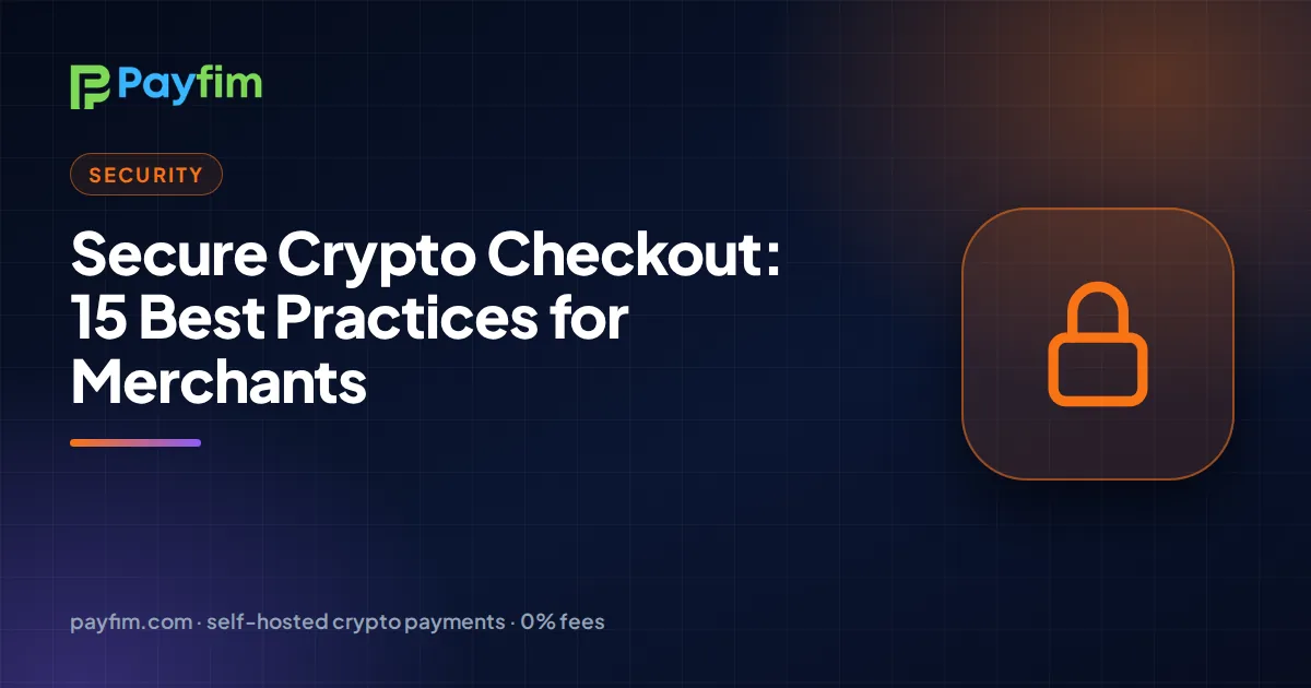 Secure Crypto Checkout: 15 Best Practices for Merchants
