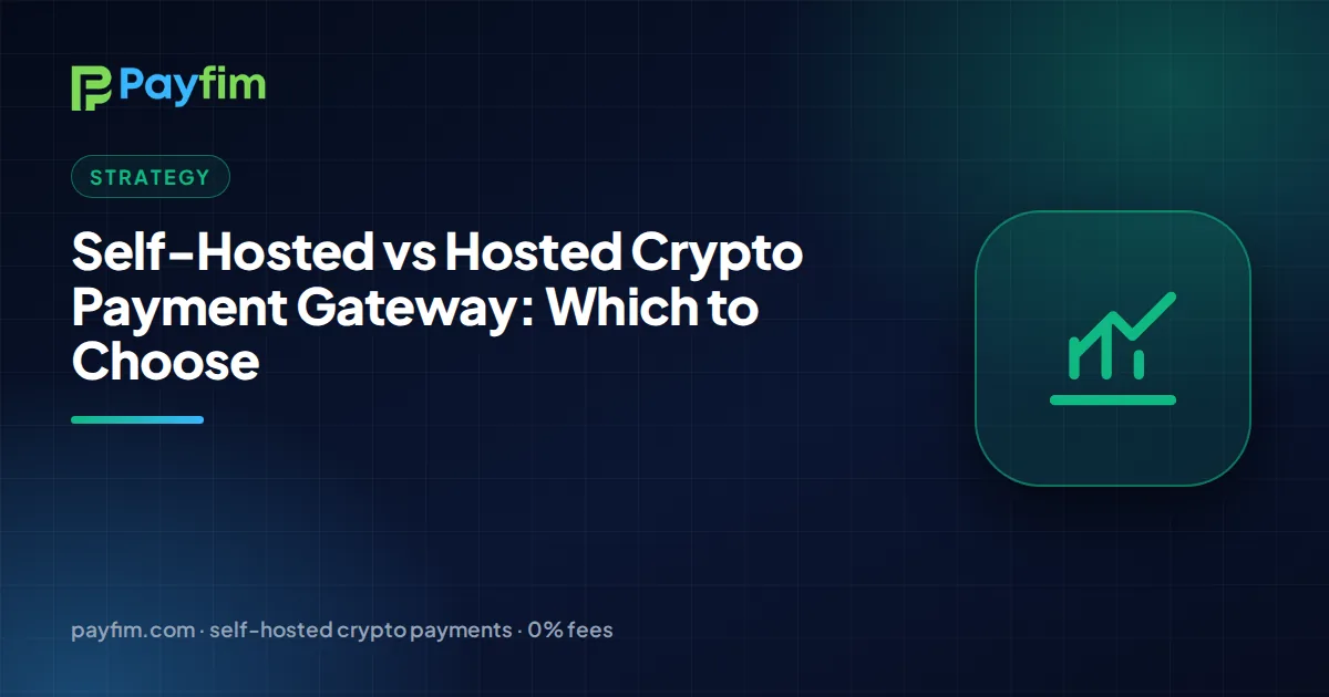 Self-Hosted vs Hosted Crypto Payment Gateway: Which to Choose