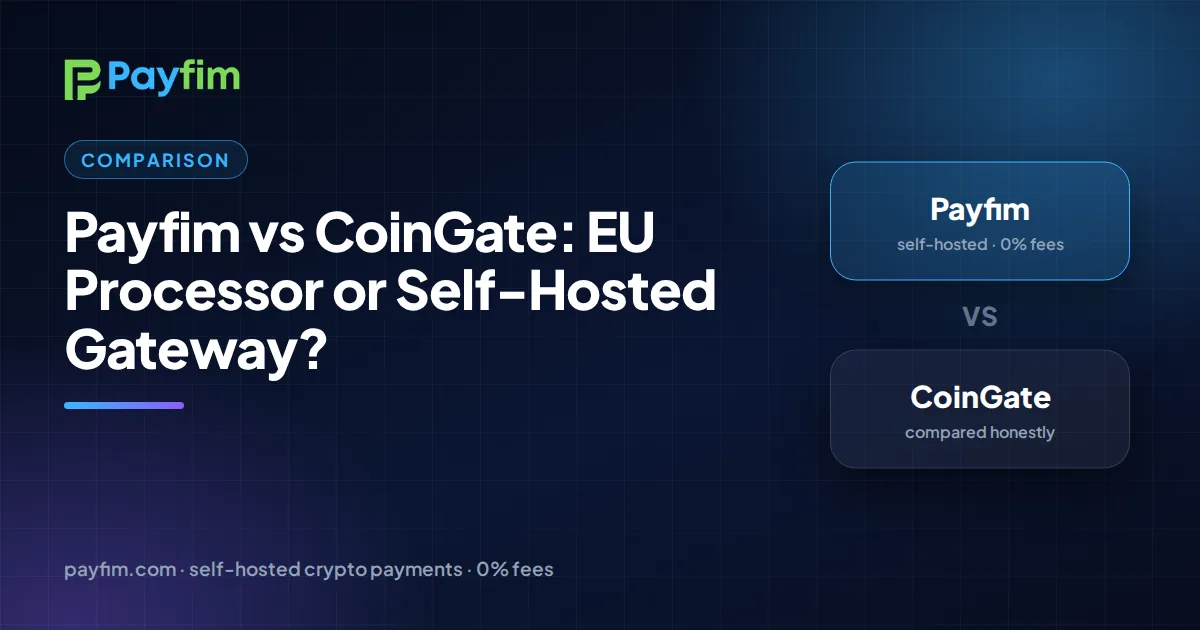 Payfim vs CoinGate: EU Processor or Self-Hosted Gateway?